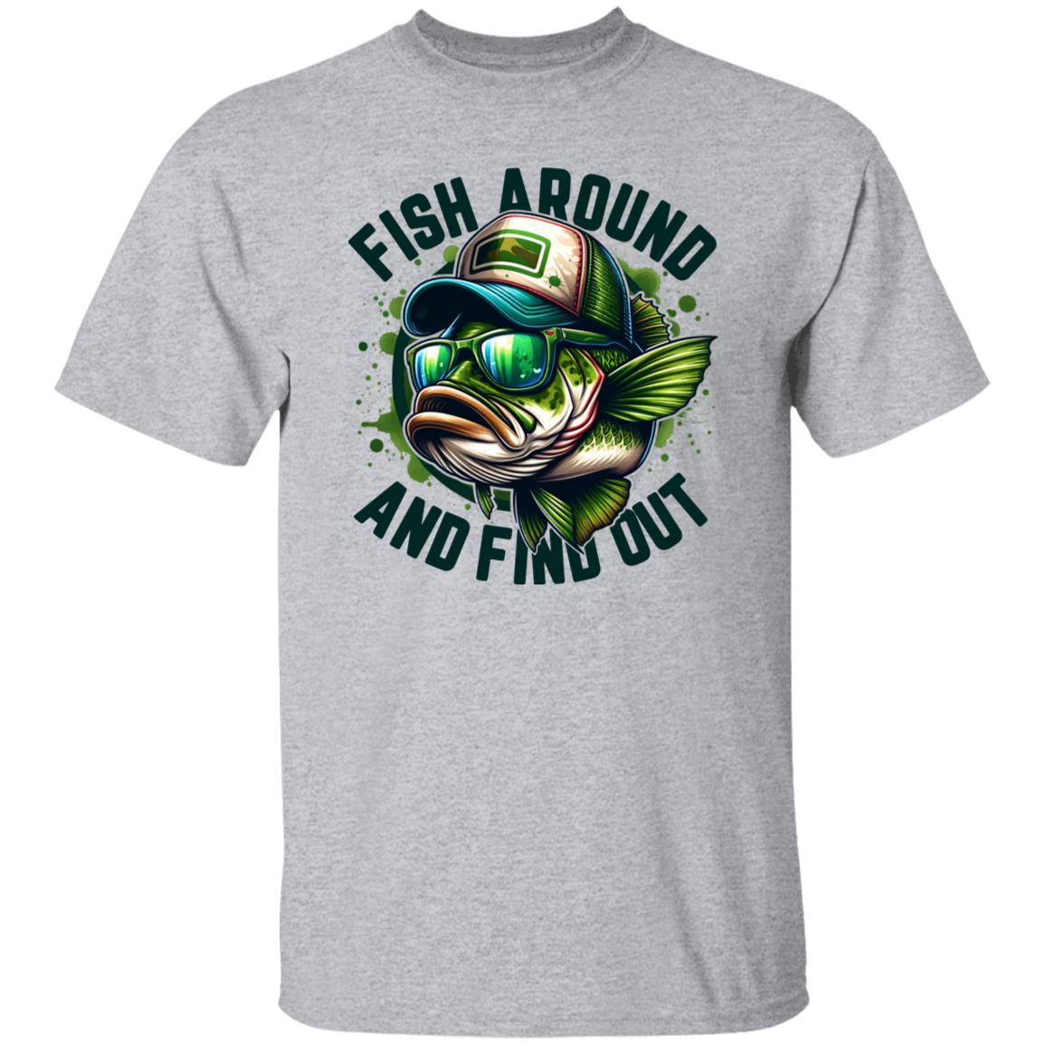 Fish Around and Find Out Fishing T Shirt
