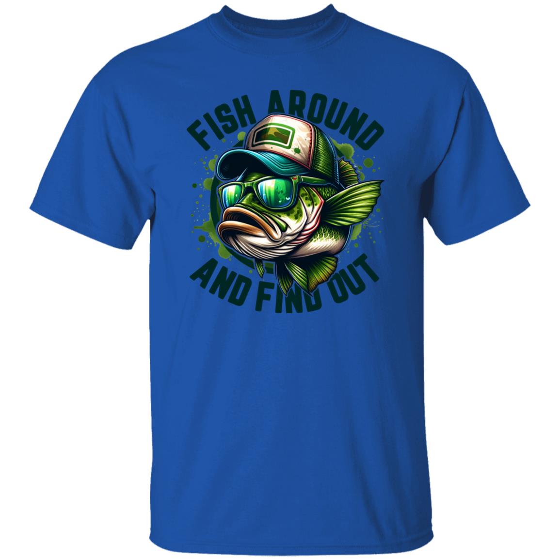 Fish Around and Find Out Fishing T Shirt
