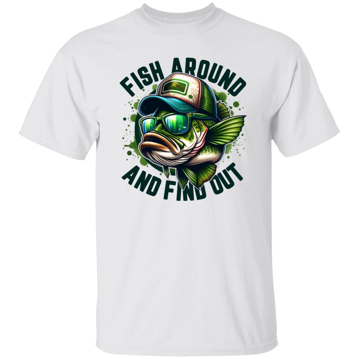 Fish Around and Find Out Fishing T Shirt