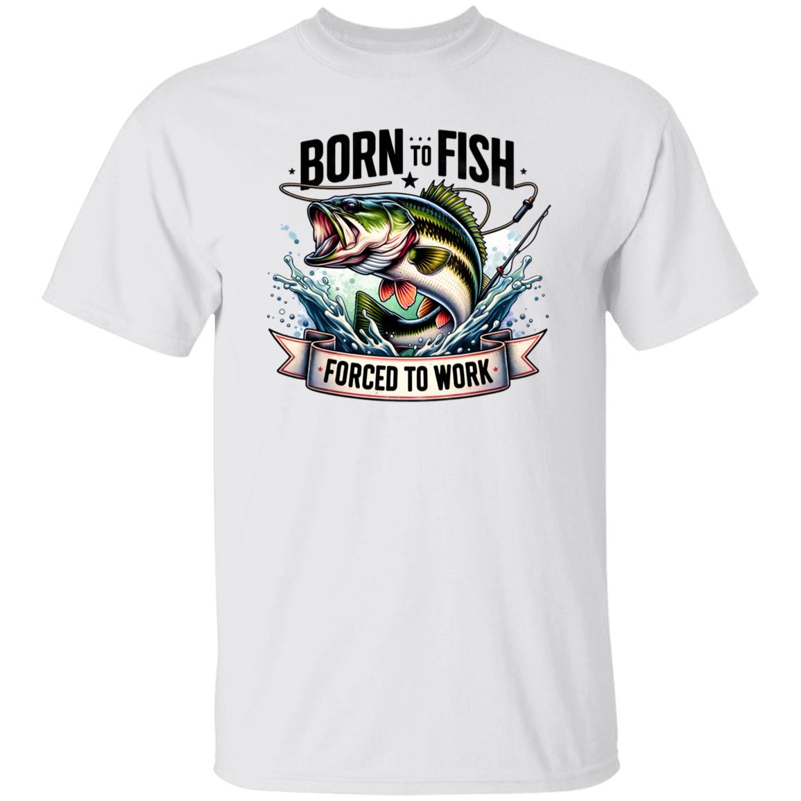 Born To Fish Forced To Work Fishing T Shirt