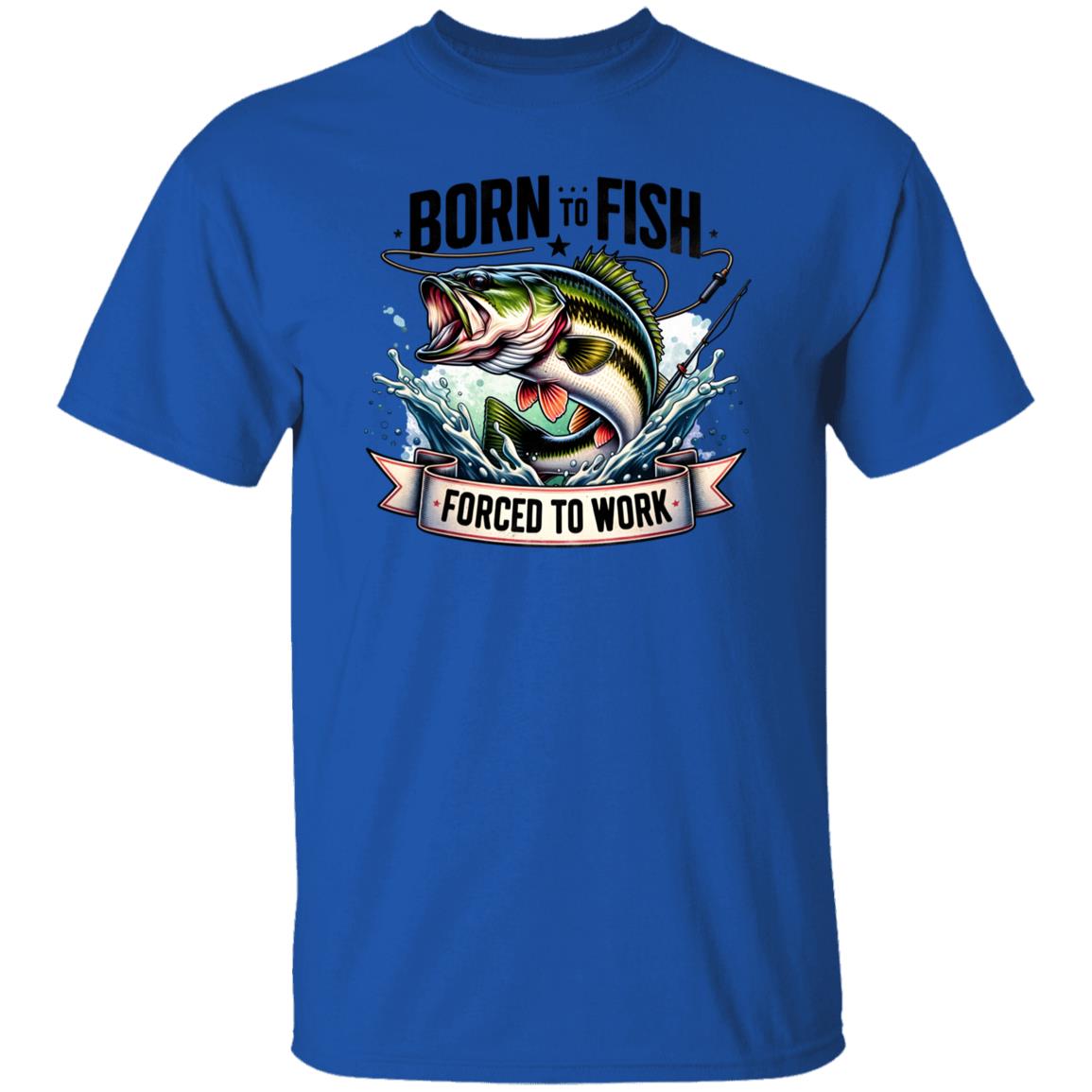 Born To Fish Forced To Work Fishing T Shirt