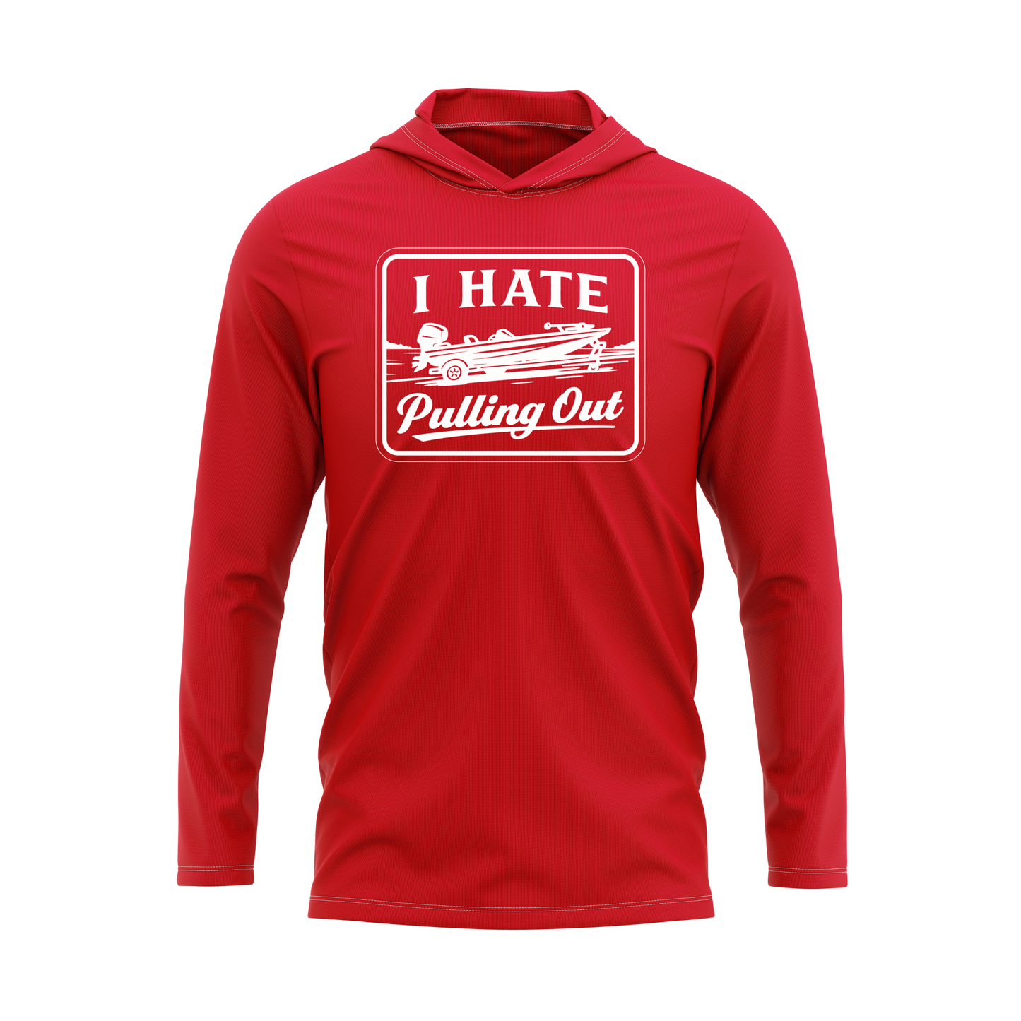 I Hate Pulling Out Performance UPF40 Fishing Hoodie