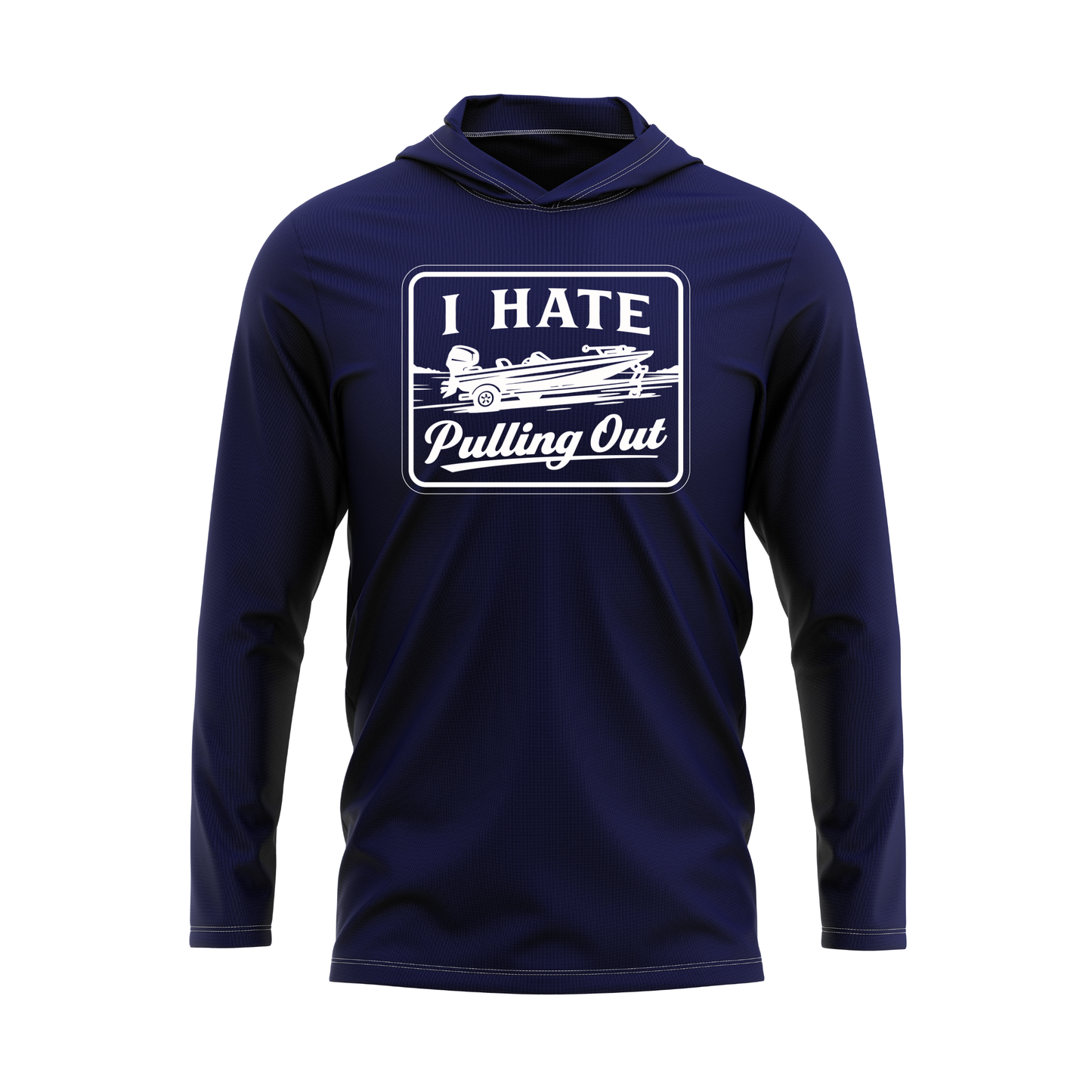 I Hate Pulling Out Performance UPF40 Fishing Hoodie
