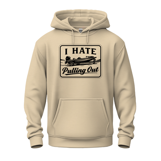 I Hate Pulling Out Fishing Hoodie