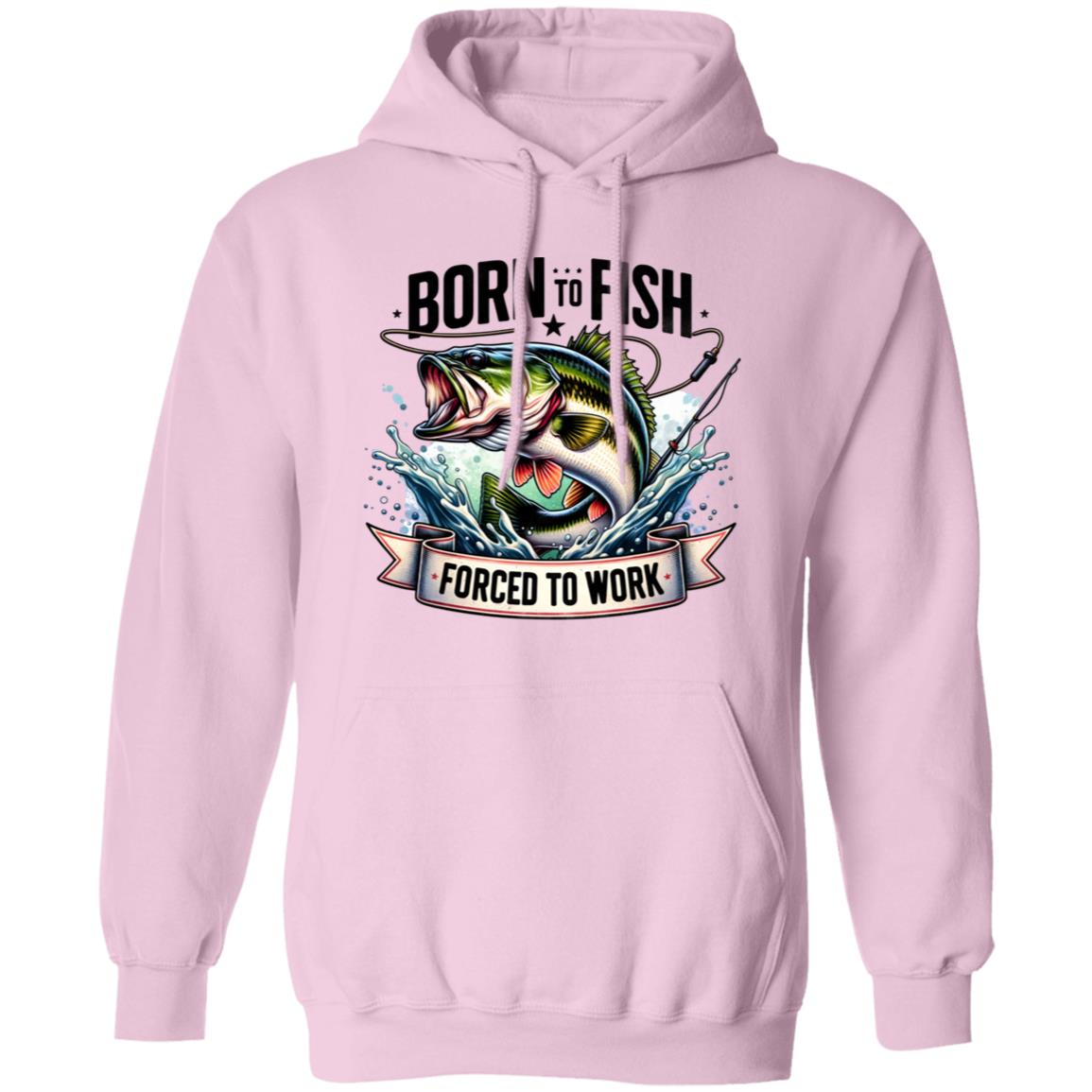 Born To Fish Forced To Work Hoodie