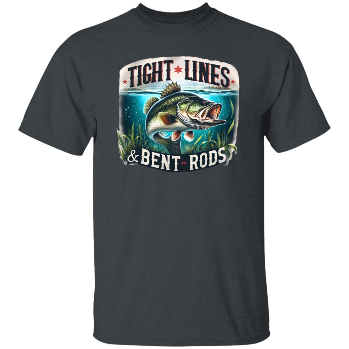 Tight Lines and Bent Rods Fishing T Shirt