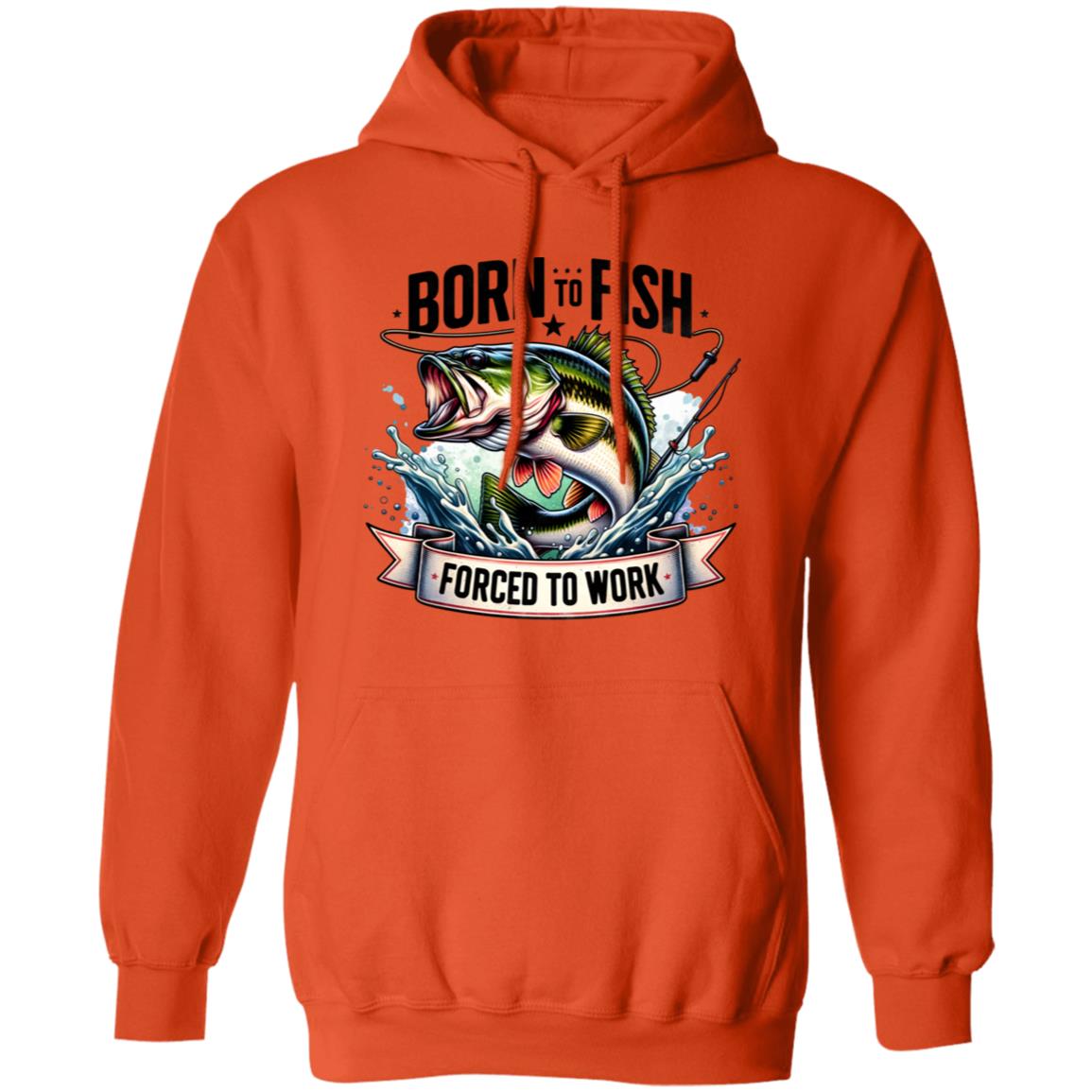 Born To Fish Forced To Work Hoodie