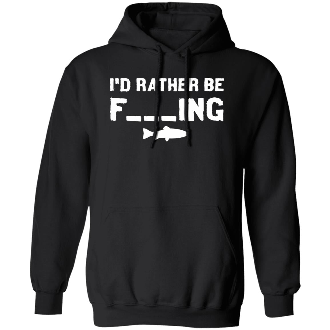 I'd Rather Be Fishing Hoodie (White Text)