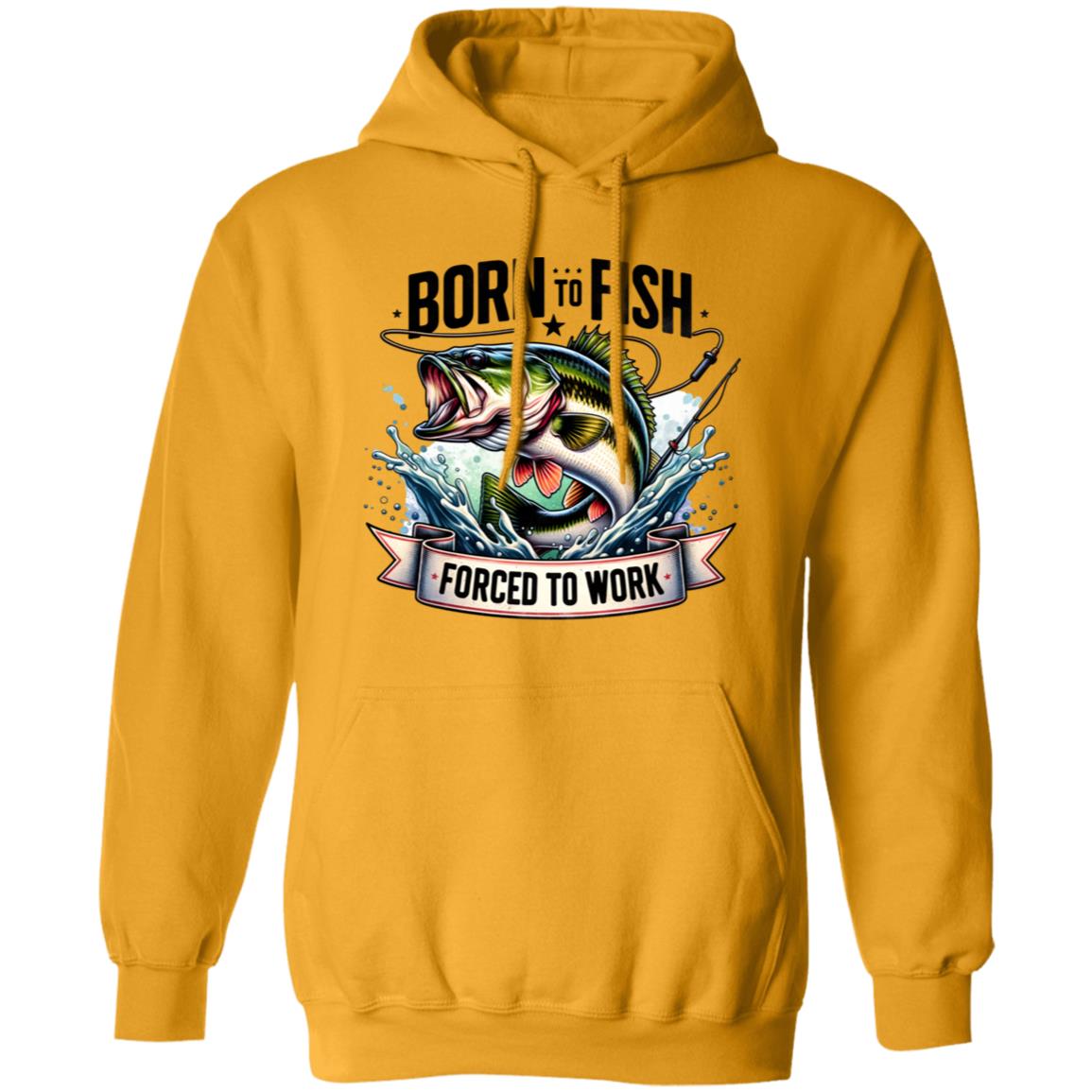 Born To Fish Forced To Work Hoodie