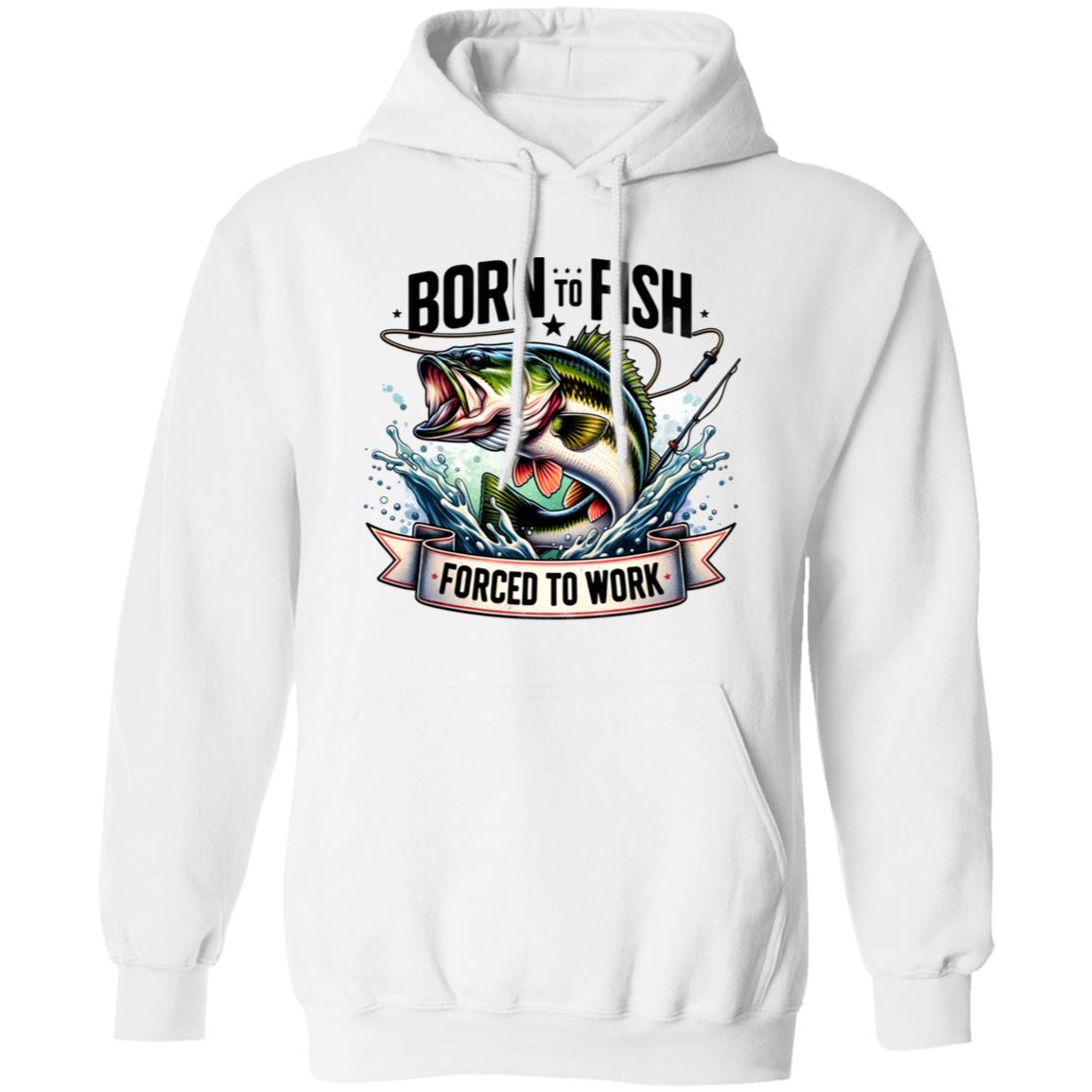 Born To Fish Forced To Work Hoodie